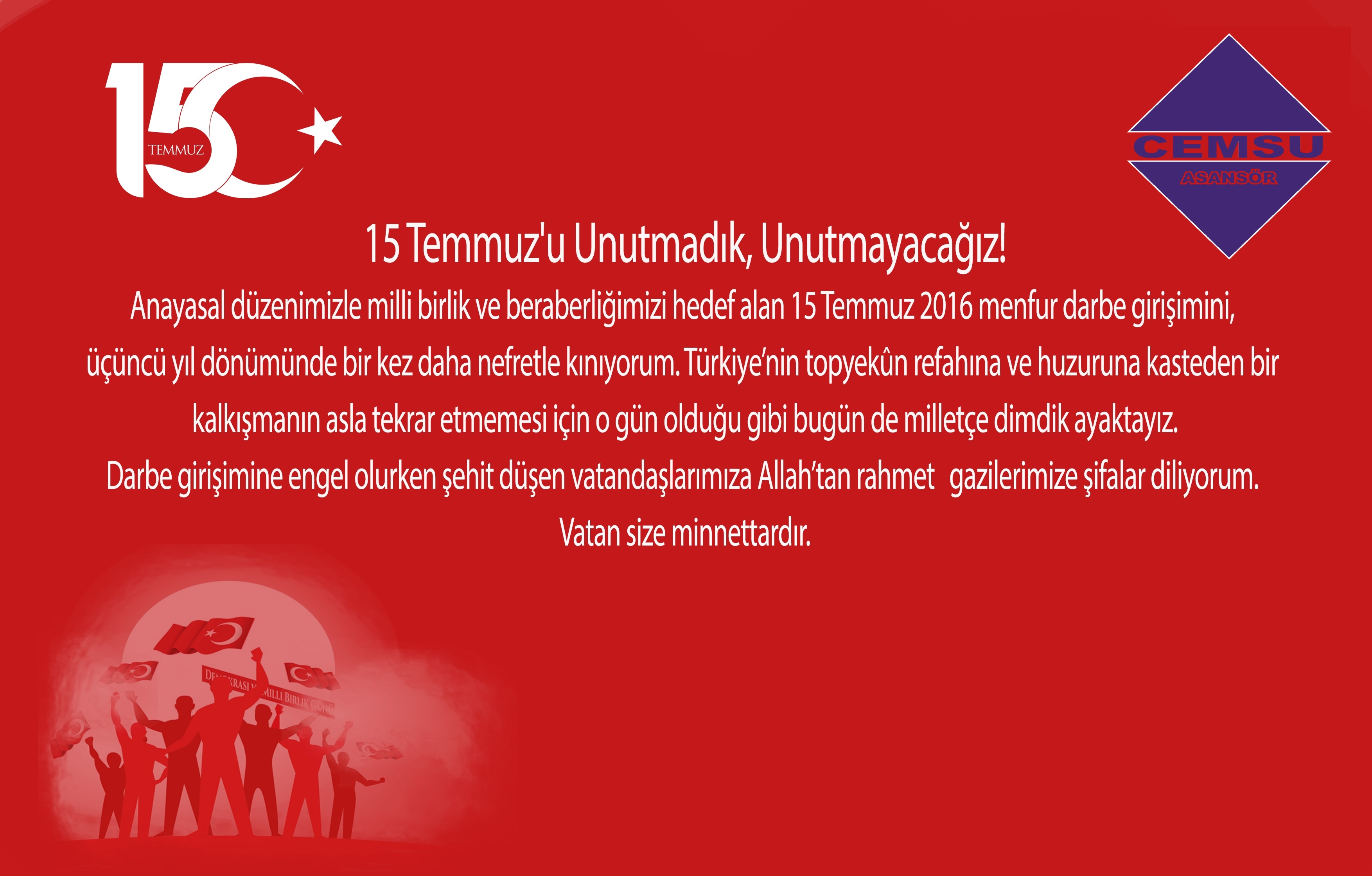 15 TEMMUZ HAİN DARBE GİRİŞİMİNİ ŞİDDETLE KINIYORUZ